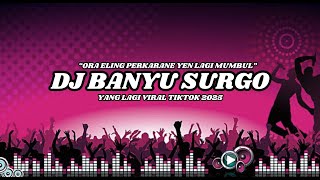 DJ ORA ELING PERKARANE YEN LAGI MUMBUL DJ BANYU SURGO VIRAL TIKTOK TERBARU 2025