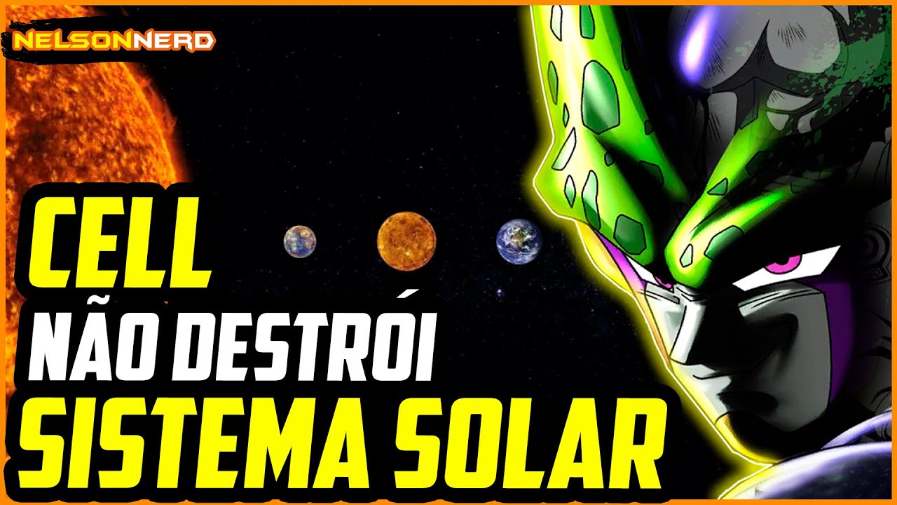 Cell Destroy Solar System CELL PODERIA DESTRUIR O SISTEMA SOLAR ?? - YouTube