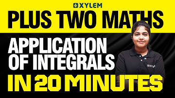 Plus Two Mathematics | Application Of Integrals In 20 Minutes | Xylem Plus Two