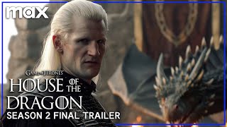 House Of The Dragon Season 2 Final Trailer Max June 16 2024