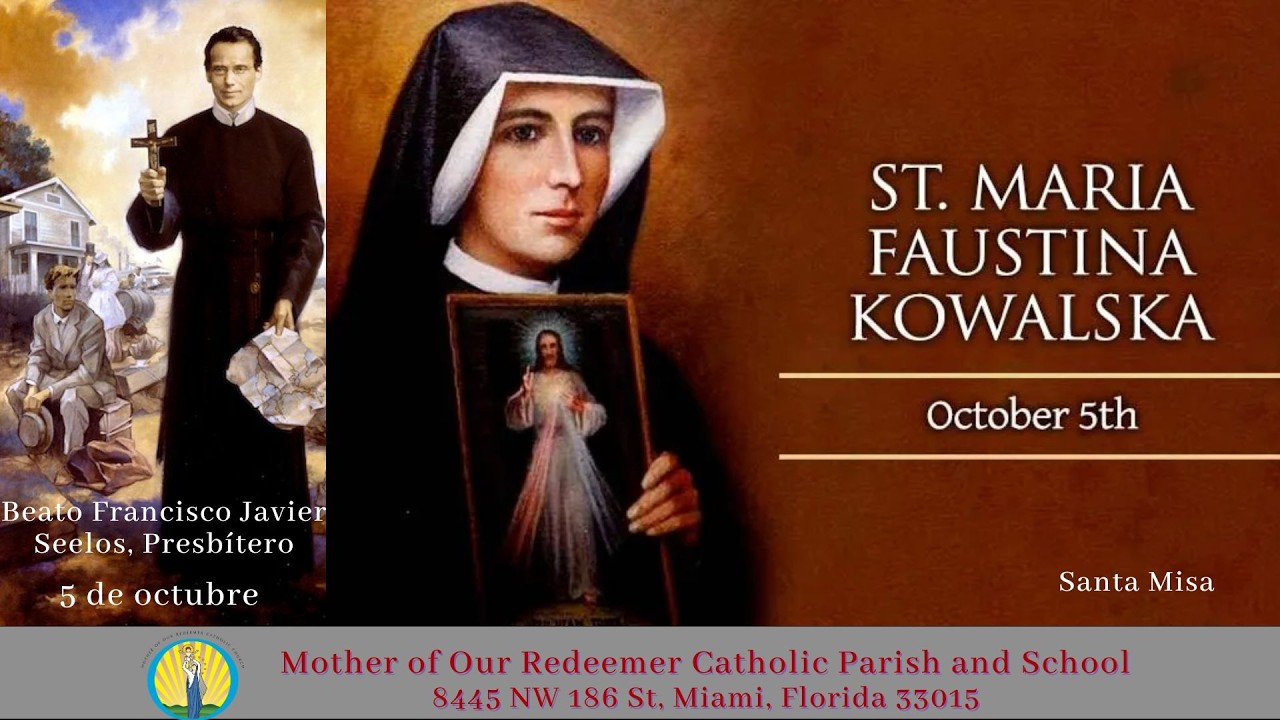 10/5 - 8:30 AM - Beato Seelos, presbítero [diócesis de los EUA] y Santa Faustina virgen - Santa Misa