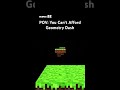 POV: You Can’t Afford Geometry Dash