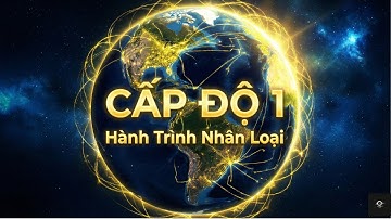 NỀN VĂN MINH CẤP ĐỘ 1 – Điều Gì Xảy Ra Khi Con Người Trưởng Thành Cả Một Hành Tinh?