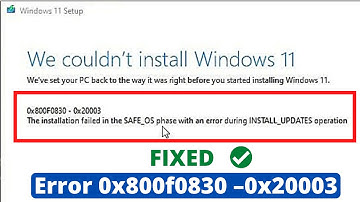 How to fix Error 0x800f0830 –0x20003 | We couldn’t install Windows 11 SAFE_OS during INSTALL_UPDATES