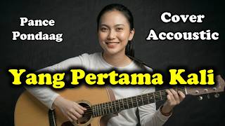 Yang Pertama Kali - Pnace Pondaag (Acoustic Cover Paling Menyentuh)