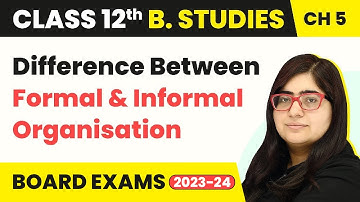 Difference Between Formal & Informal Organisation - Organising | Class 12 Business Studies Chapter 5