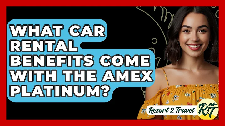What Car Rental Benefits Come With The Amex Platinum? - Resort 2 Travel
