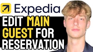 How to Easily Edit The Main Guest In Your Expedia Hotel Reservation! (2024) Full Guide