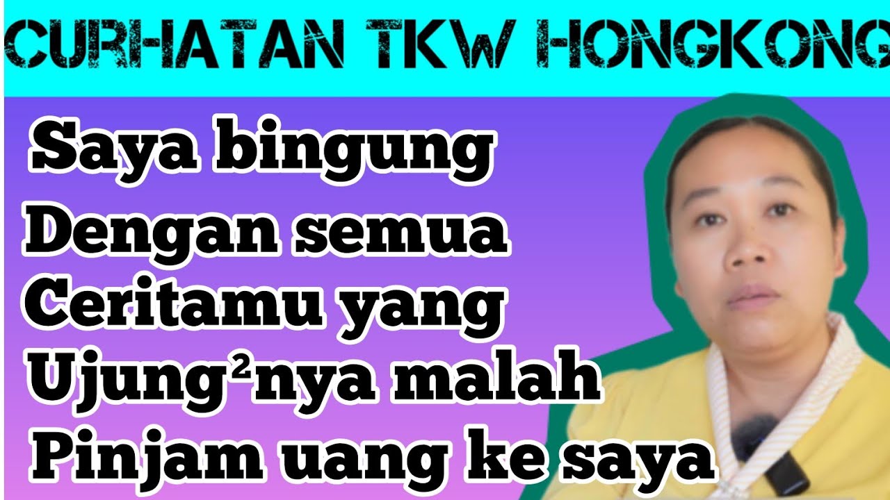 Saya bingung dengan semua ceritamu yang ujung ujungnya malah mau pinjam uang ke saya