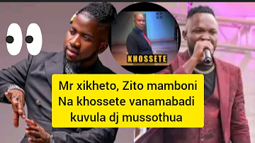 Mr xikheto, Zito mamboni na khossete vanamabadi kuvula dj mussothua ( Natura t.t.p 85 )