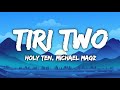 Holy Ten x Michael Magz _ Tiri two - (Lyric Video)