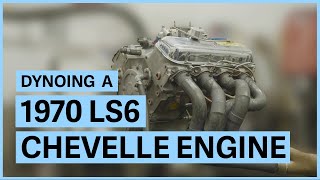 Dynoing A 1970 LS6 Chevelle Engine  Lorenzo's Fast Flow