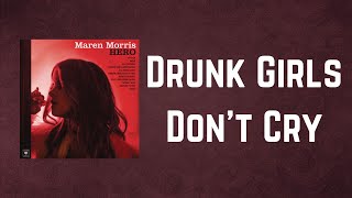 Maren Morris - Drunk Girls Don't Cry (Lyrics)