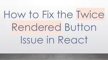 How to Fix the Twice Rendered Button Issue in React