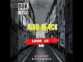 Airobl4ck look at me my prod by black b kosa