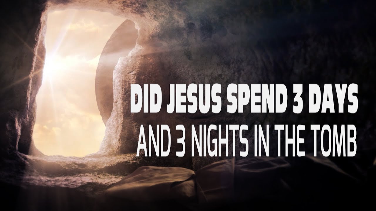 Did Jesus spend 3 days and 3 nights in the Tomb Pt.1 YouTube