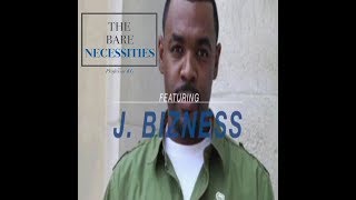 Ep 4: The Bare Necessities with Professor KG ft J Bizness