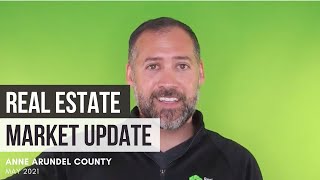 Maryland Real Estate Market Update for Anne Arundel County May 2021