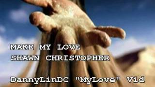 Make My Love - Shawn Christopher