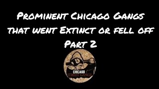Prominent Chicago Gangs that went Extinct or Fell Off- Part 2