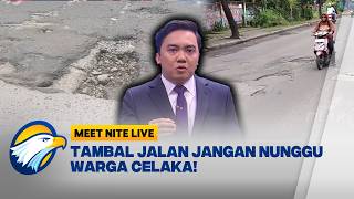 Kacau Jalanan Hancur Jangan Nunggu Warga Celaka Baru Dibenerin meet Nite 
