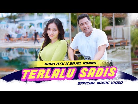 Dara Ayu X Bajol Ndanu - Terlalu Sadis (Official Music Video)