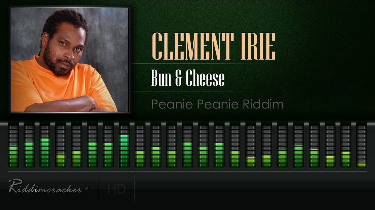 Clement Irie - Bun & Cheese (Peanie Peanie Riddim) [HD