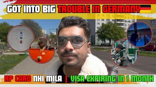 GOT INTO BIG TROUBLE 😰 IN GERMANY🇩🇪 RP CARD NHI MILA | VISA EXPIRING IN 1 MONTH