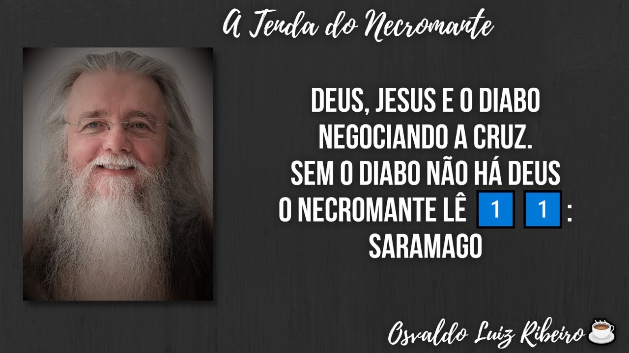742. Deus, Jesus e o Diabo negociando a cruz. Sem o Diabo não há Deus. O Necromante lê1️⃣1️⃣Saramago
