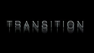 "TRANSITION" Directors Cut - Official Trailer