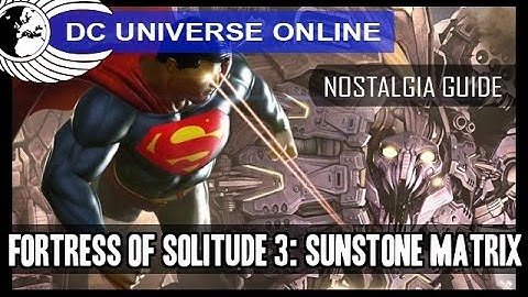 DCUO - Nostalgia Raid Guide - Fortress 3: Sunstone Matrix - Multi POV - Multi Commentary - Odyssey