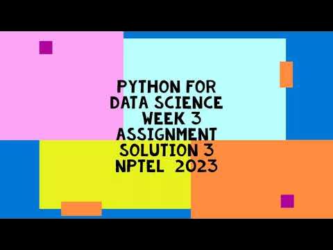 Python for Data science | NPTEL | Week 3 | assignment solution 3 | 2023 ...