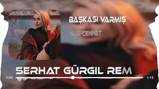 Nur Cennet - Başkası Varmış ( Serhat Gürgil Remix ) Resimi