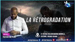 LA RÉTROGRADATION avec le Pasteur Jim PICAUT | DIMANCHE 22 FÉVRIER 2026