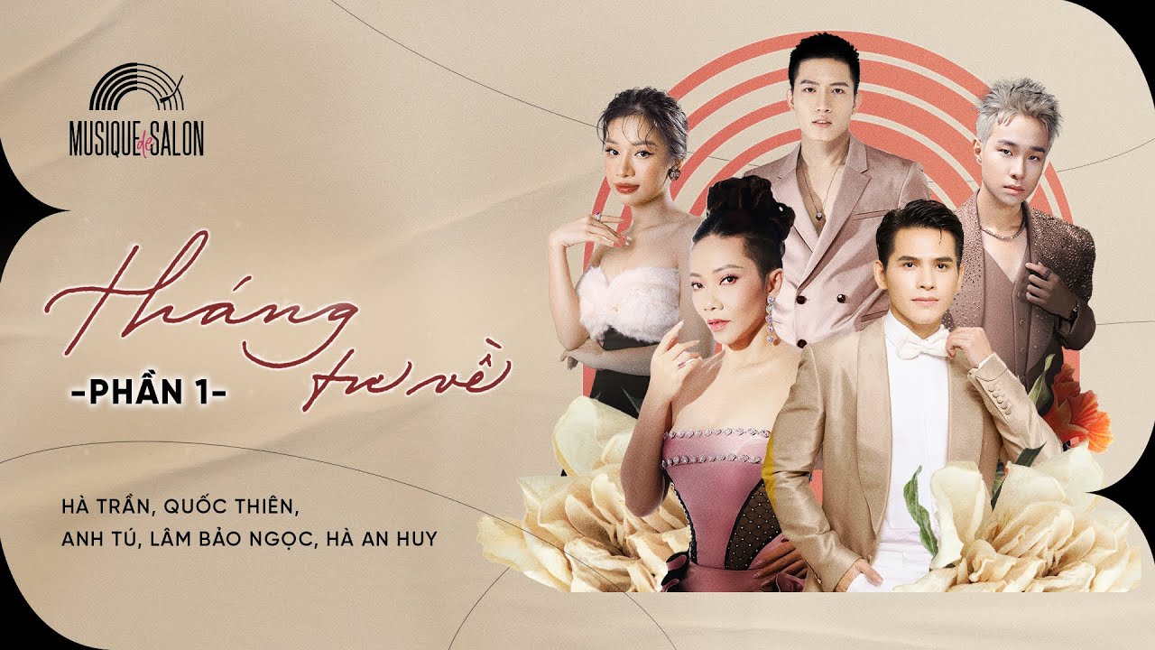 [Phần 1] MUSIQUE DE SALON 11 | THÁNG TƯ VỀ | Hà Trần - Quốc Thiên - Anh Tú - Lâm Bảo Ngọc -Hà An Huy