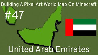 Building A Pixel Art World Map On Minecraft - Episode 47 [United Arab Emirates]