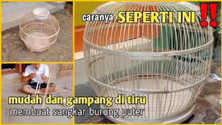 Cara yang mudah membuat sangkar burung puter , sangkar burung perkutut || chanel ngawur