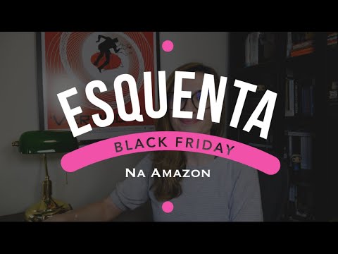 ESQUENTA BLACK FRIDAY na Amazon! - ESQUENTA BLACK FRIDAY na Amazon!