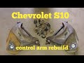 Chevrolet S10 upper control arm rebuild