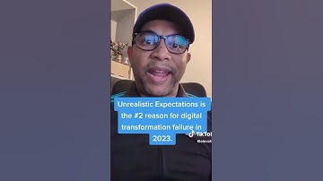 Unrealistic Expectations is the #2 reason for digital transformation failure in 2023.