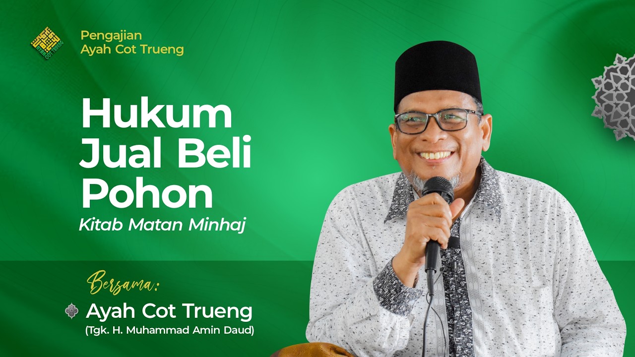 Bab Jual Beli Pohon & Buah Kayu | Pengajian Kitab Matan Minhaj Bersama Ayah Cot Trueng