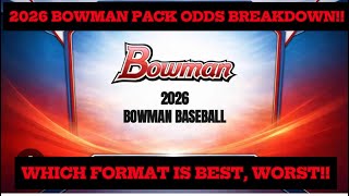 IN DEPTH LOOK AT 2026 BOWMAN BASEBALL!PACK ODDS BREAKDOWN! WHICH FORMAT IS BEST AND WHICH IS WORST!