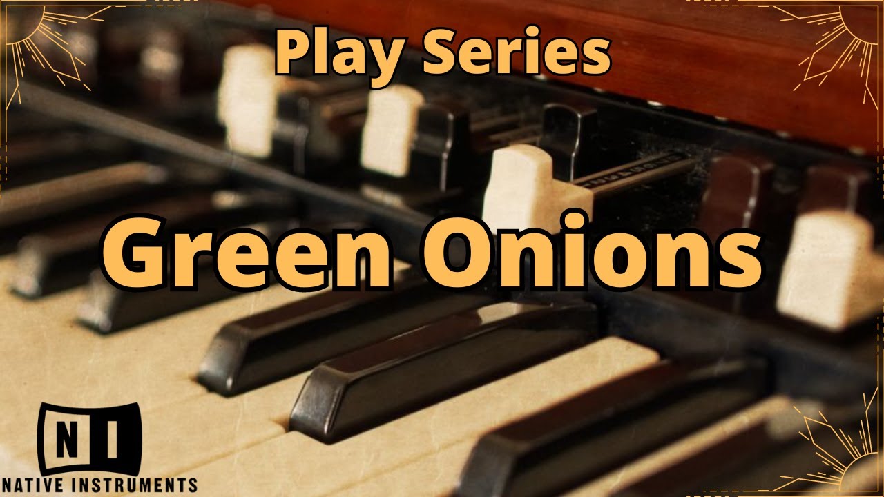 Green Onions - Native Instruments Vintage B3