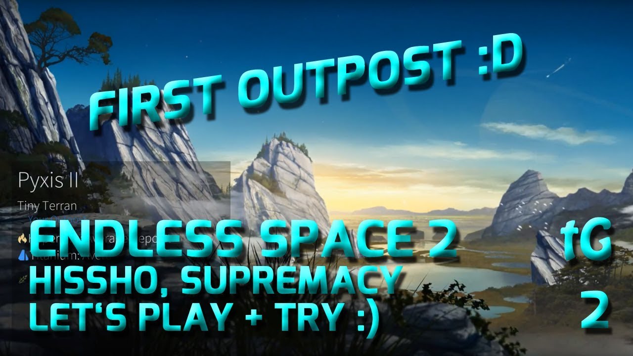 Let's Play + Try Endless Space 2 Supremacy, Hissho - Exploration + First Outpost #2