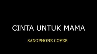 Cinta Untuk Mama (Saxophone Cover)