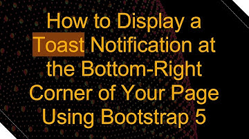 How to Display a Toast Notification at the Bottom-Right Corner of Your Page Using Bootstrap 5