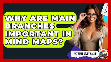 Why Are Main Branches Important In Mind Maps? - Ultimate Study Hacks