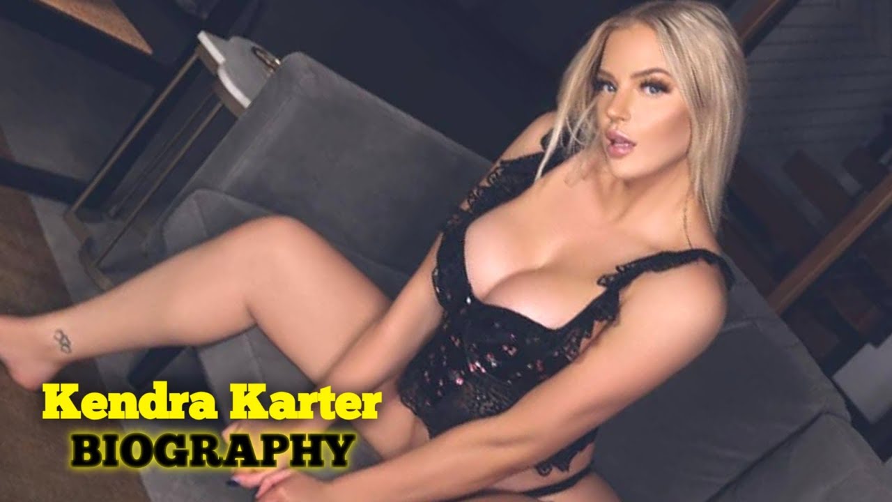 Kendra Karter..Biography, age, weight, relationships, net worth