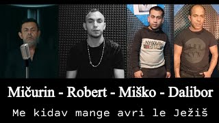 Mičurin - Robert - Miško - Dalibor ❌ Me Kidav Mange Avri Le Ježiš - Cover - Chvala)