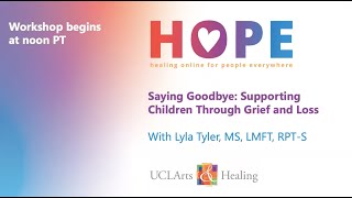 HOPE Series - Saying Goodbye: Supporting Children through Grief and Loss